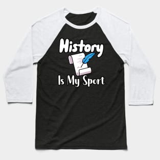 History Is My Sport Baseball T-Shirt